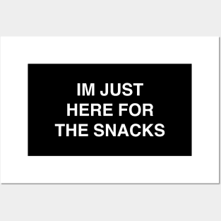 Im Just Here for the Snacks Posters and Art